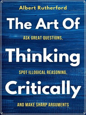 cover image of The Art of Thinking Critically